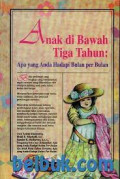 Anak Dibawah Tiga tahun : Apa yang anda hadapi bulan perbulan
