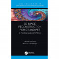 3D Image Reconstruction for CT and PET A Practical Guide