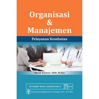 Image of Organisasi Dan Manajemen ; Pelayanan Kesehatan