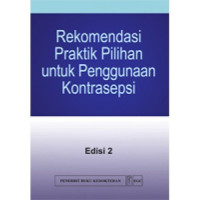 Image of Rekomendasi Praktik Pilihan Untuk Penggunaan Kontrasepsi, Ed. 2