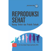 Image of Reproduksi Sehat : Konsep Terkini Dan Praktik Terbaik
